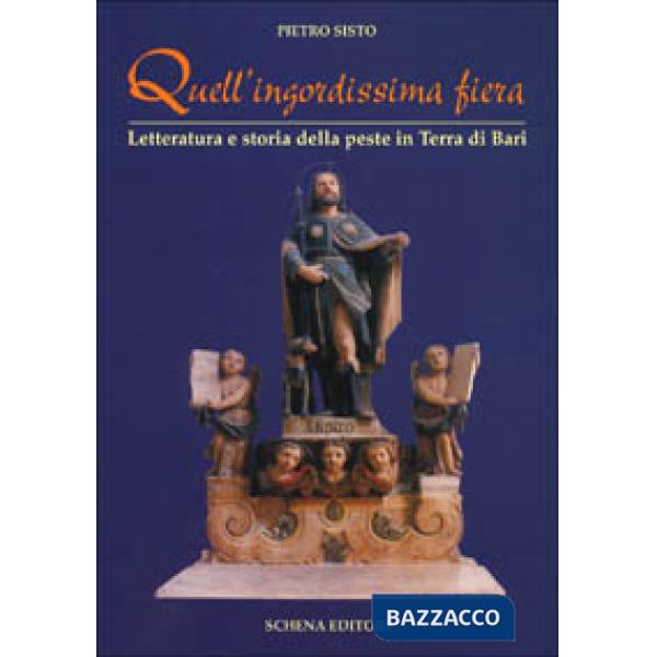 Quell'ingordissima fiera. Letteratura e storia della peste in Terra di Bari