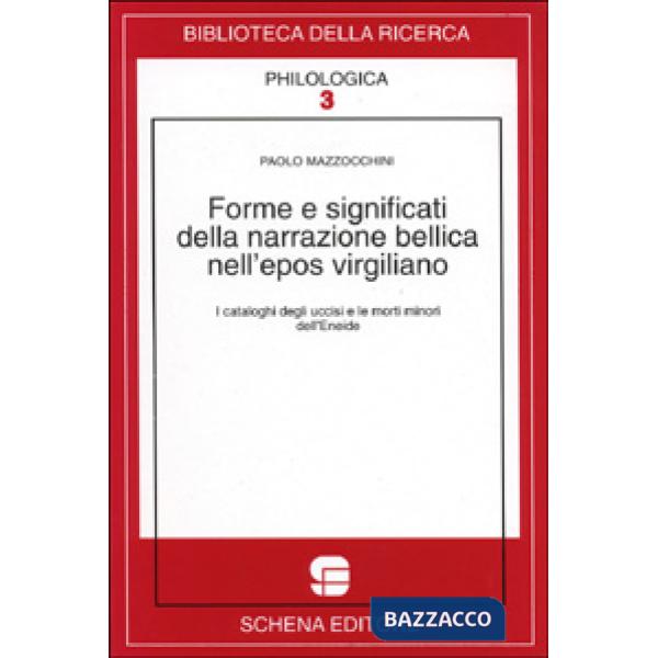 Forme e significati della narrazione bellica nell'epos virgiliano. I cataloghi degli uccisi e le morti minori dell'Eneide