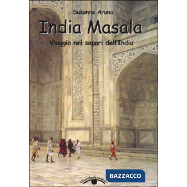 India masala. Viaggio nei sapori dell'India