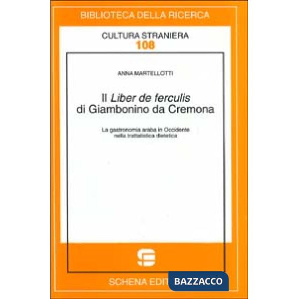 Liber de ferculis di Giambonino da Cremona. La gastronomia araba in Occidente nella trattatistica dietetica (Il)