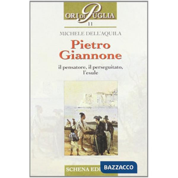 Pietro Giannone. Il pensatore, il perseguitato, l'esule