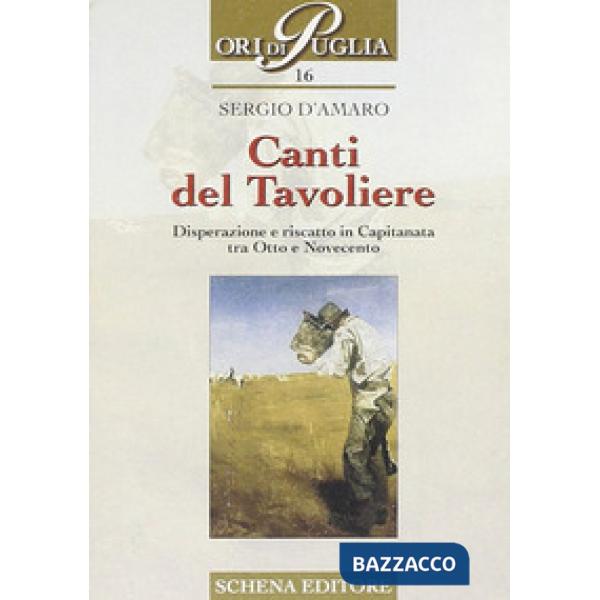 Canti del Tavoliere. Disperazione e riscatto in Capitanata tra Otto e Novecento