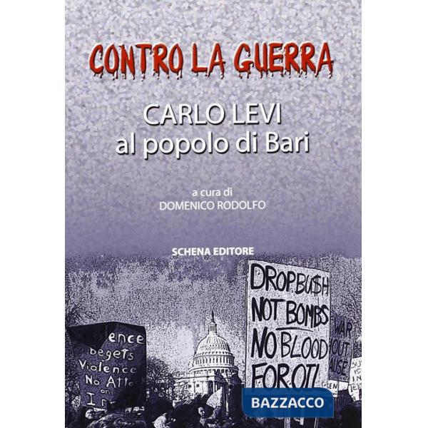 Contro la guerra. Carlo Levi al popolo di Bari