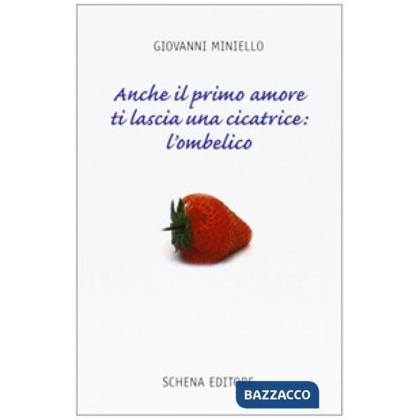 Anche il primo amore ti lascia una cicatrice: l'ombelico