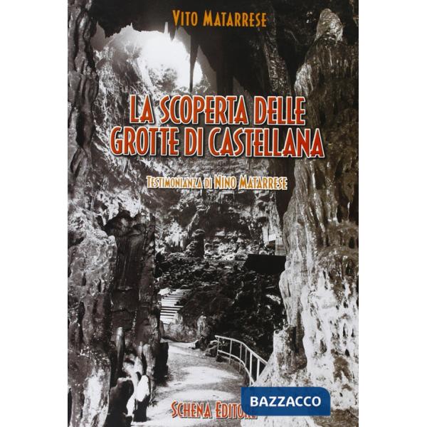 Scoperta delle grotte di Castellana. Testimonianza di Nino Matarrese (La)