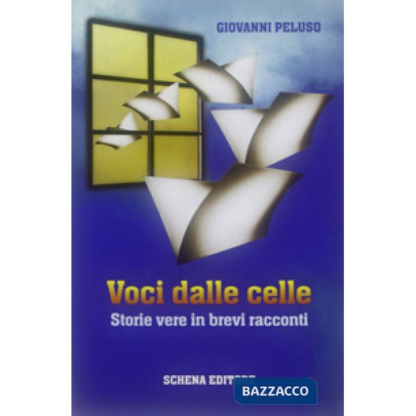 Voci dalle celle. Storie vere in brevi racconti
