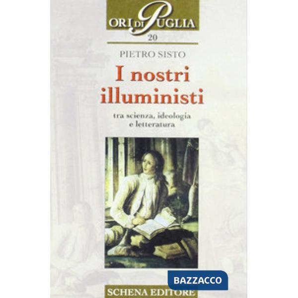Nostri illuministi. Tra scienza, ideologia e letteratura (I)