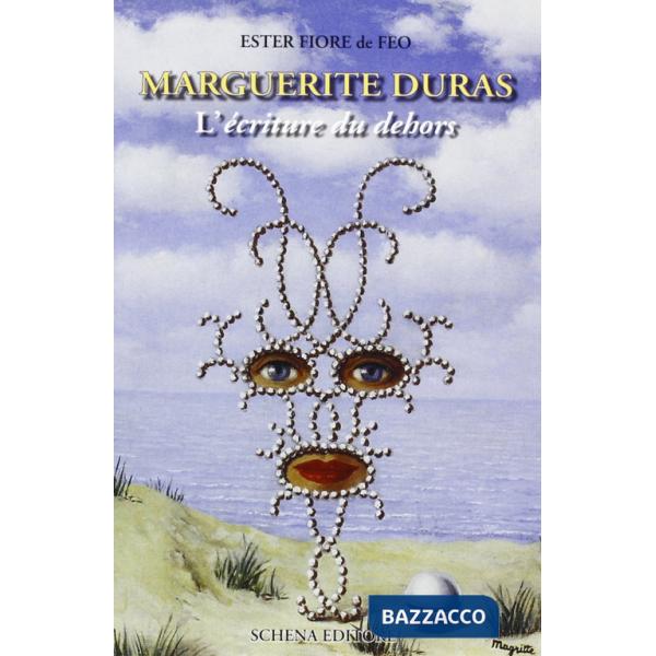 Marguerite Duras. L'écriture du dehors