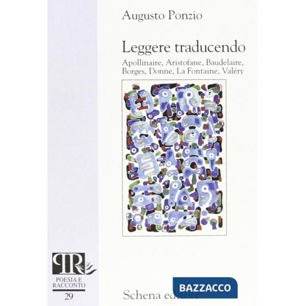 Leggere traducendo. Apollinaire, Aristofane, Baudelaire, Borges, Donne, La Fonta