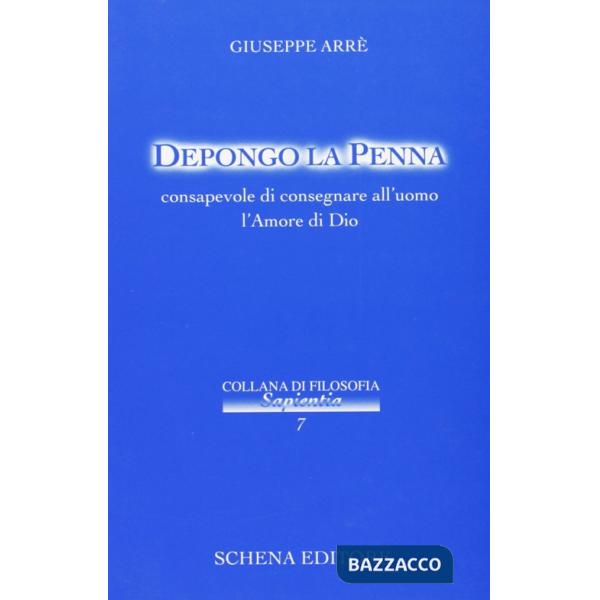 Depongo la penna, consapevole di consegnare all'uomo l'amore di Dio