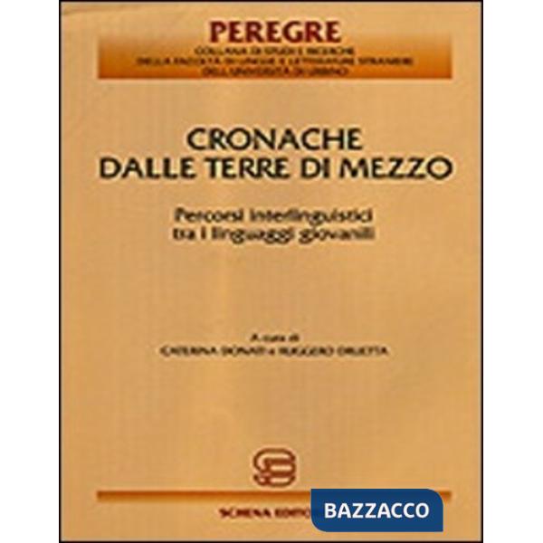 Cronache dalle terre di mezzo. Percorsi interlinguistici tra i linguaggi giovanili