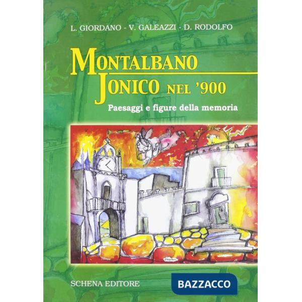 Montalbano Jonico nel '900. Paesaggi e figure della memoria
