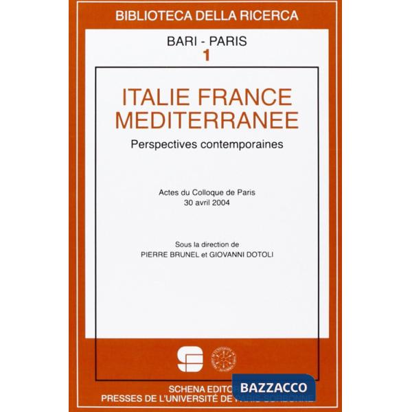 Italie France Méditerranée. Perspectives contemporaines. Actes du Colloque de Paris, 30 Avril 2004