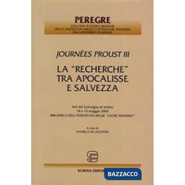 «Recherche» tra Apocalisse e salvezza. Journées Proust III. Atti del Convegno (Urbino, 14-15 maggio 2003). Biblioteca dell'Istit