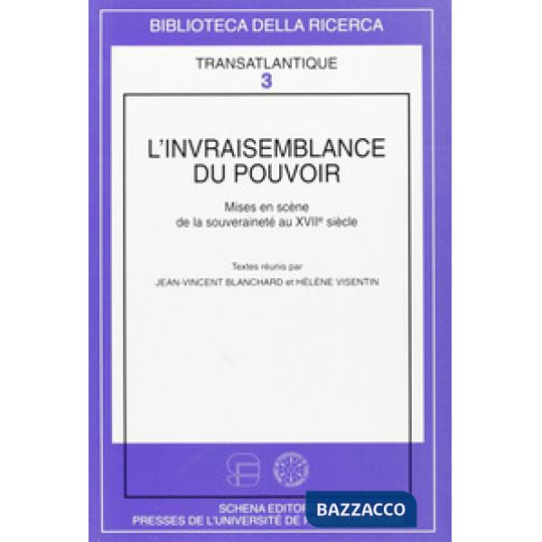 Invraisemblance du pouvoir. Mises en scène de la souveraineté au XVII siècle (L'