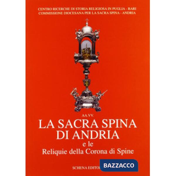 Sacra spina di Andria e le reliquie della corona di spine (La)