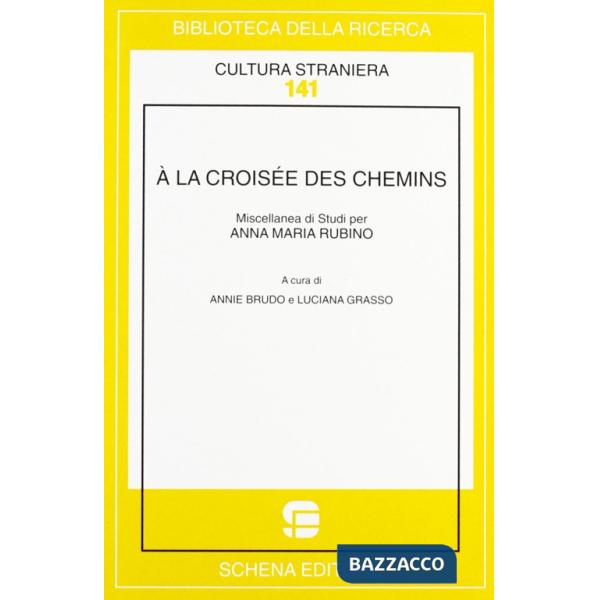 À la croisée des chemins. Miscellanea di studi per Anna Maria Rubino. Ediz. bili