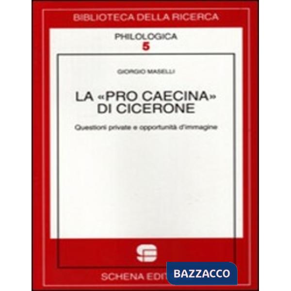 «Pro Caecina» di Cicerone. Questioni private e opportunità d'immagine (La)