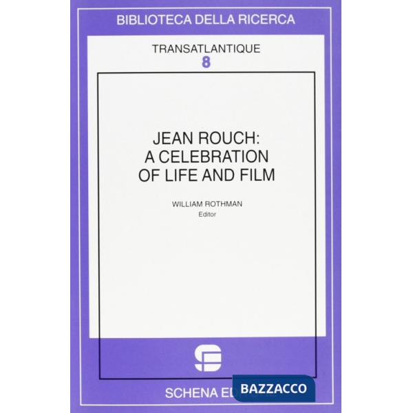 Jean Rouch: a celebration of life and film. Ediz. illustrata