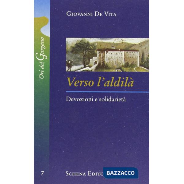 Verso l'aldilà. Devozioni e solidarietà
