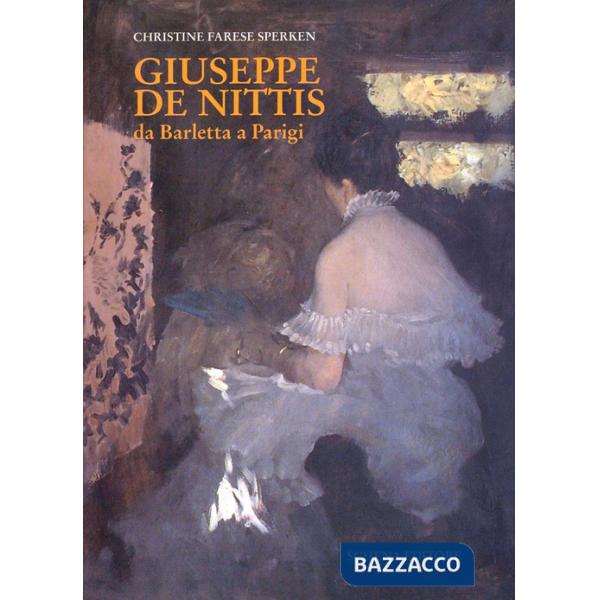 Giuseppe De Nittis da Barletta a Parigi. Ediz. illustrata