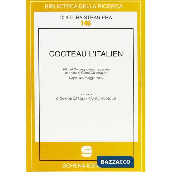 Cocteau l'italien. Atti del convegno internazionale in onore di Pierre Caizergues (Napoli, 4-5 maggio 2007)