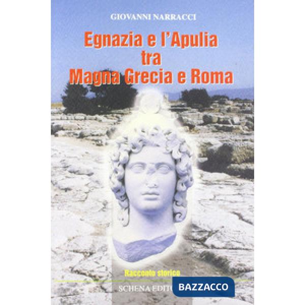 Egnazia e l'Apulia tra Magna Grecia e Roma