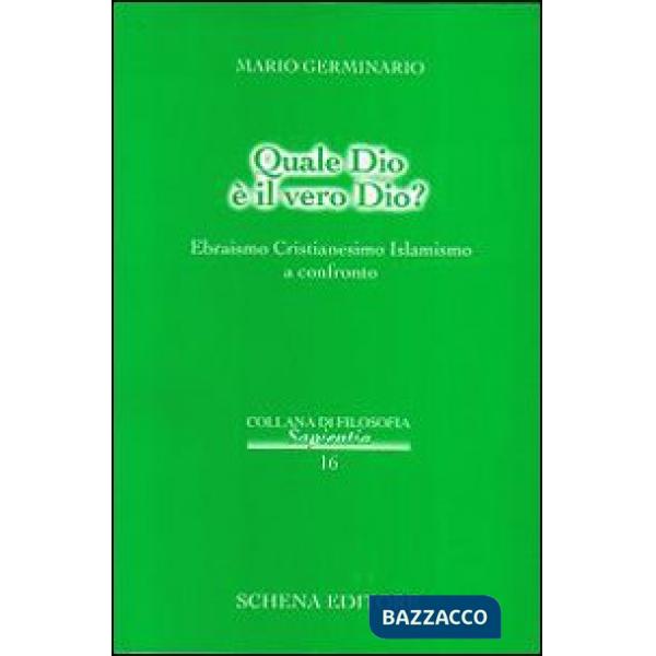 Quale Dio è il vero Dio? Ebraismo cristianesimo islamismo a confronto