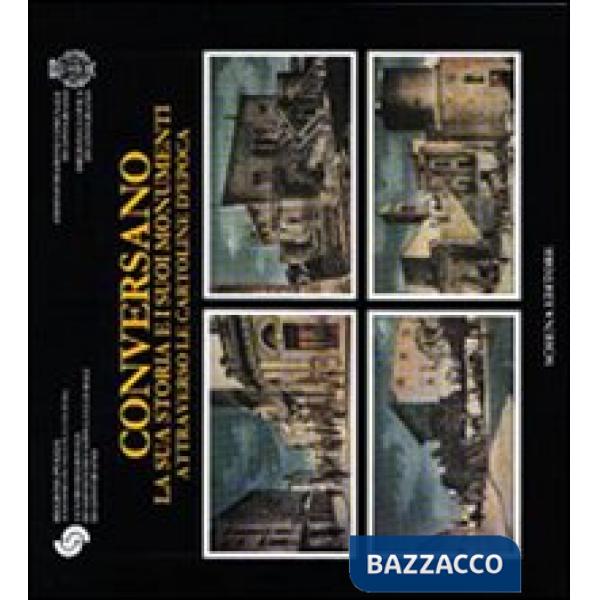 Conversano. La sua storia e i suoi monumenti attraverso le cartoline d'epoca