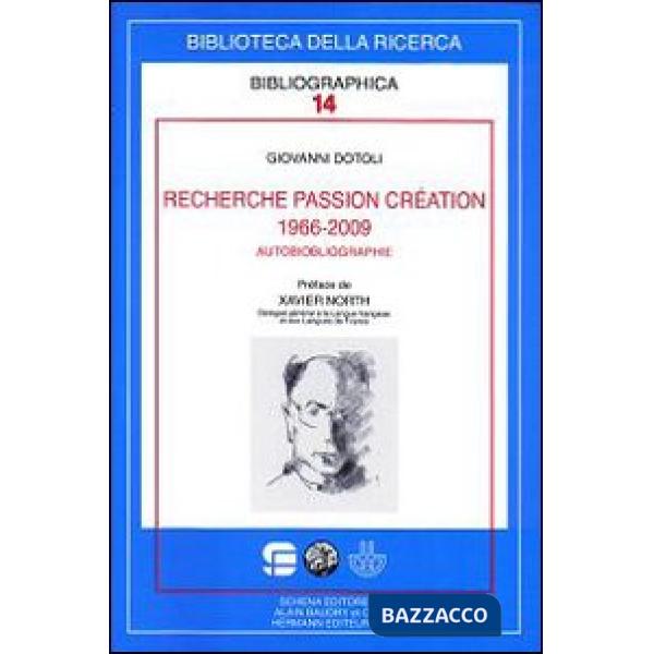 Recherche passion création (1966-2009). Autobiobliographie