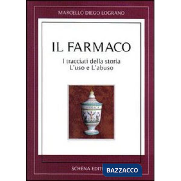 Farmaco. I tracciati della storia. L'uso e l'abuso (Il)