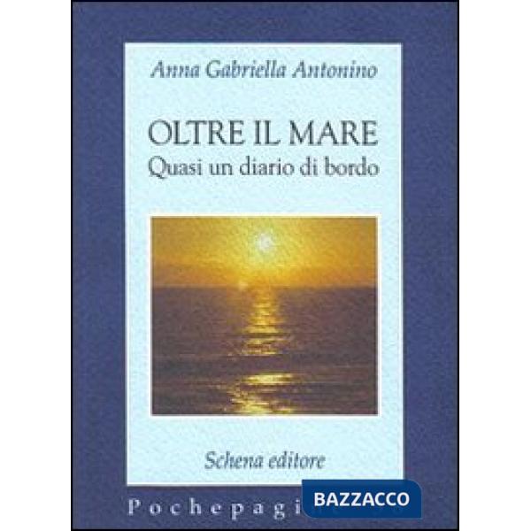 Oltre il mare. Quasi un diario di bordo