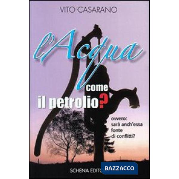 Acqua come il petrolio? Ovvero: sarà anch'essa fonte di conflitti? (L')