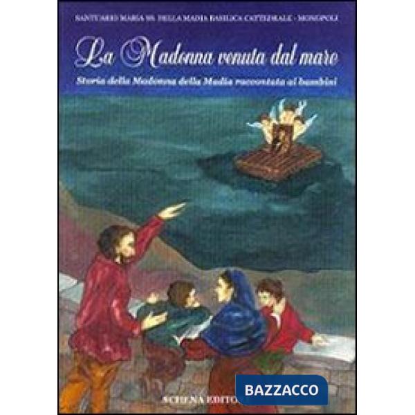 Madonna venuta dal mare. Storia della Madonna della Madia raccontata ai bambini (La)
