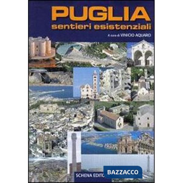 Puglia sentieri esistenziali. Ediz. illustrata
