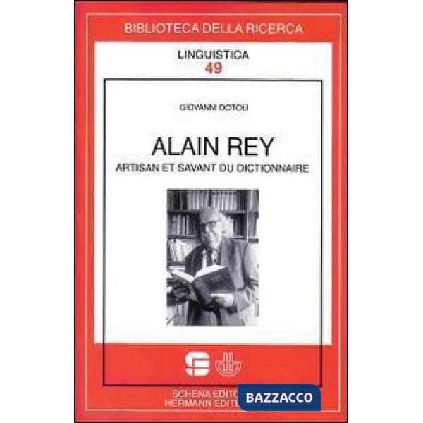 Alain Rey. Artisan et savant du dictionnaire