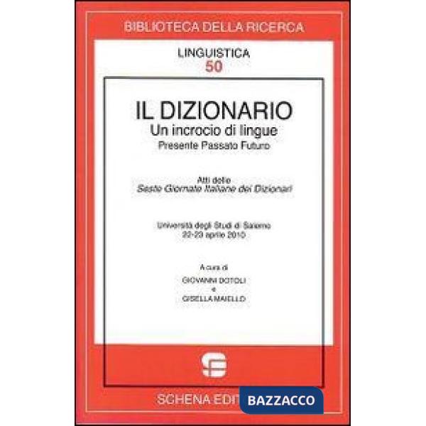 Dizionario. Un incrocio di lingue. Presente passato futuro (Il)