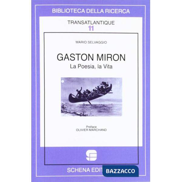 Gaston Miron. La poesia, la vita