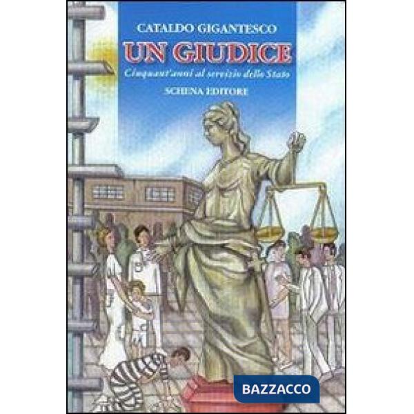 Giudice. Cinquant'anni al servizio dello Stato (Un)