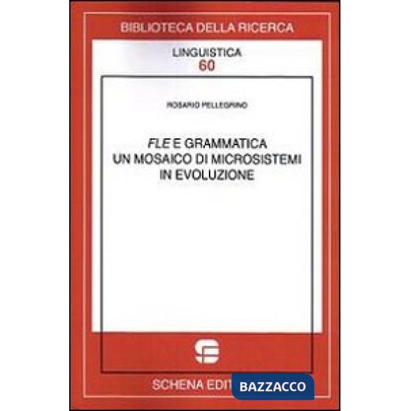 FLE e grammatica. Un mosaico di microsistemi in evoluzione