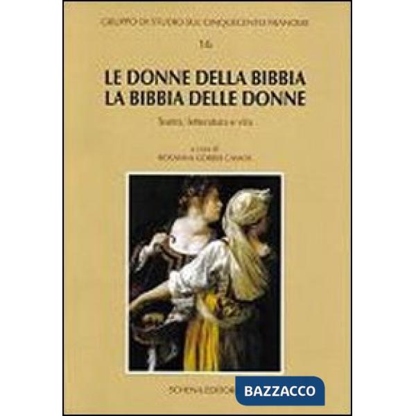 Donne della Bibbia, la Bibbia delle donne. Teatro, letteratura e vita (Le)