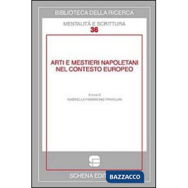 Arti e mestieri napoletani nel contesto europeo. Ediz. multilingue