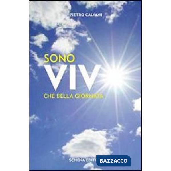 Sono vivo. Che bella giornata