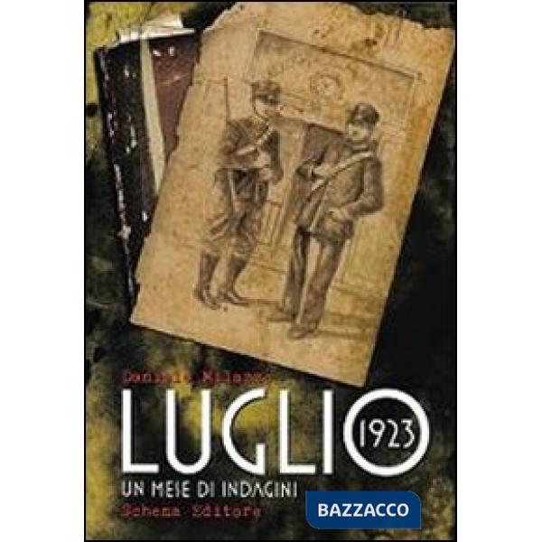 Luglio 1923. Un mese di indagini