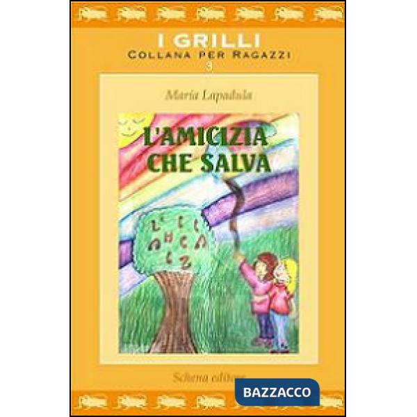 Amicizia che salva. Ediz. illustrata (L')