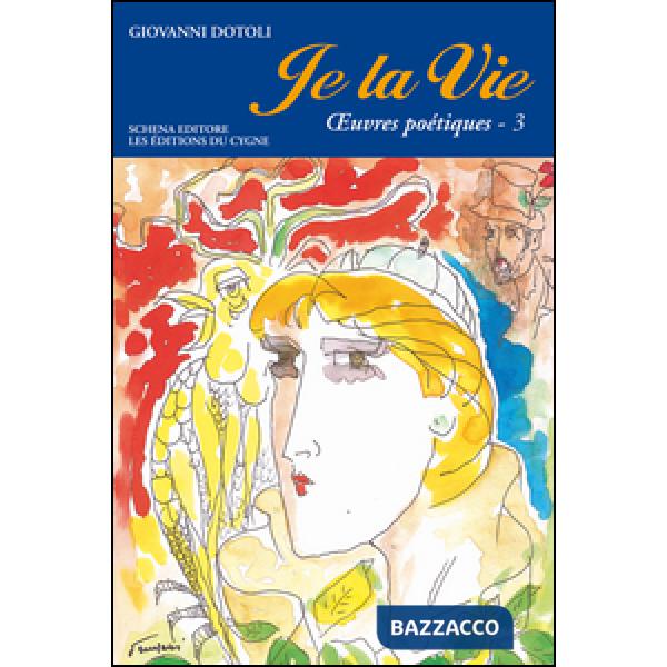 Je la vie. Oeuvres poétiques. Vol. 3
