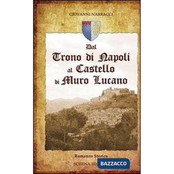 Dal trono di Napoli al castello di Muro Lucano
