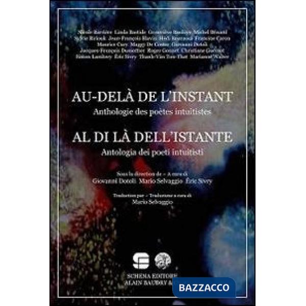 Al di là dell'istante. Antologia dei poeti intuitisti. Ediz. italiana e francese