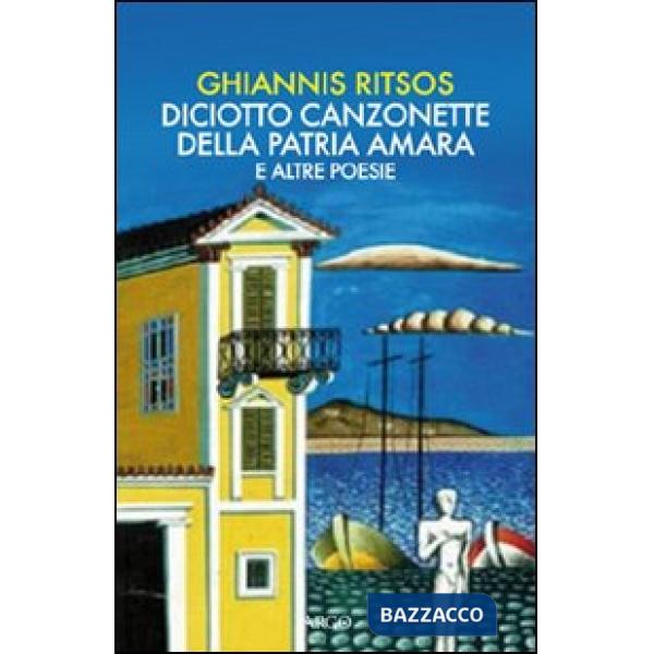 Diciotto canzonette della patria amara e altre poesie. Testo greco a fronte