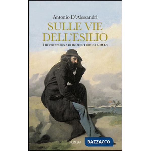 Sulle vie dell'esilio. I rivoluzionari romeni dopo il 1848